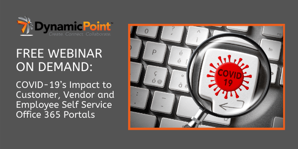 FREE WEBINAR: COVID-19’s Impact to Customer, Vendor and Employee Self Service Office 365 Portals