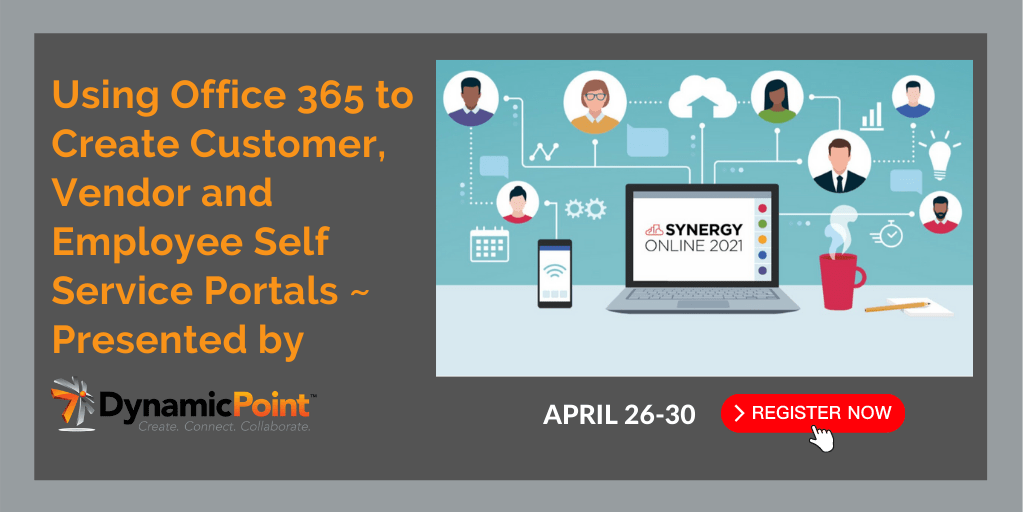 2021 Synergy Virtual Conference: Using Office 365 to Create Customer, Vendor & Employee Self Service Portals