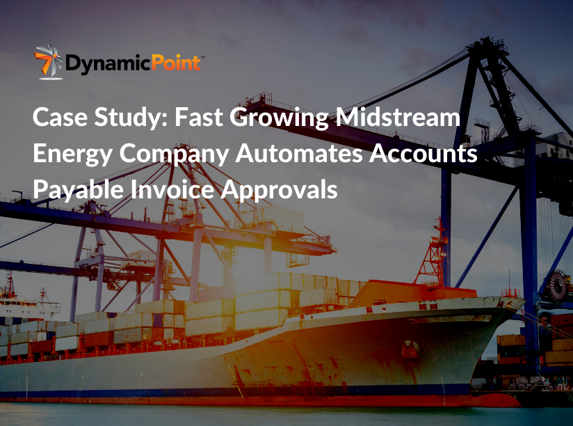 Case study: Fast growing midstream energy company automates accounts payable invoice approvals