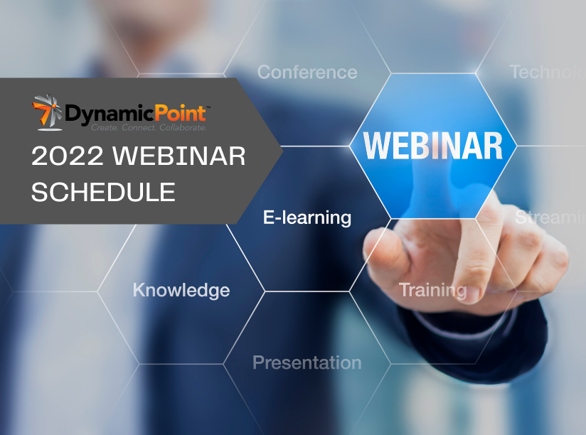 Sign up for a 2022 DynamicPoint Webinar