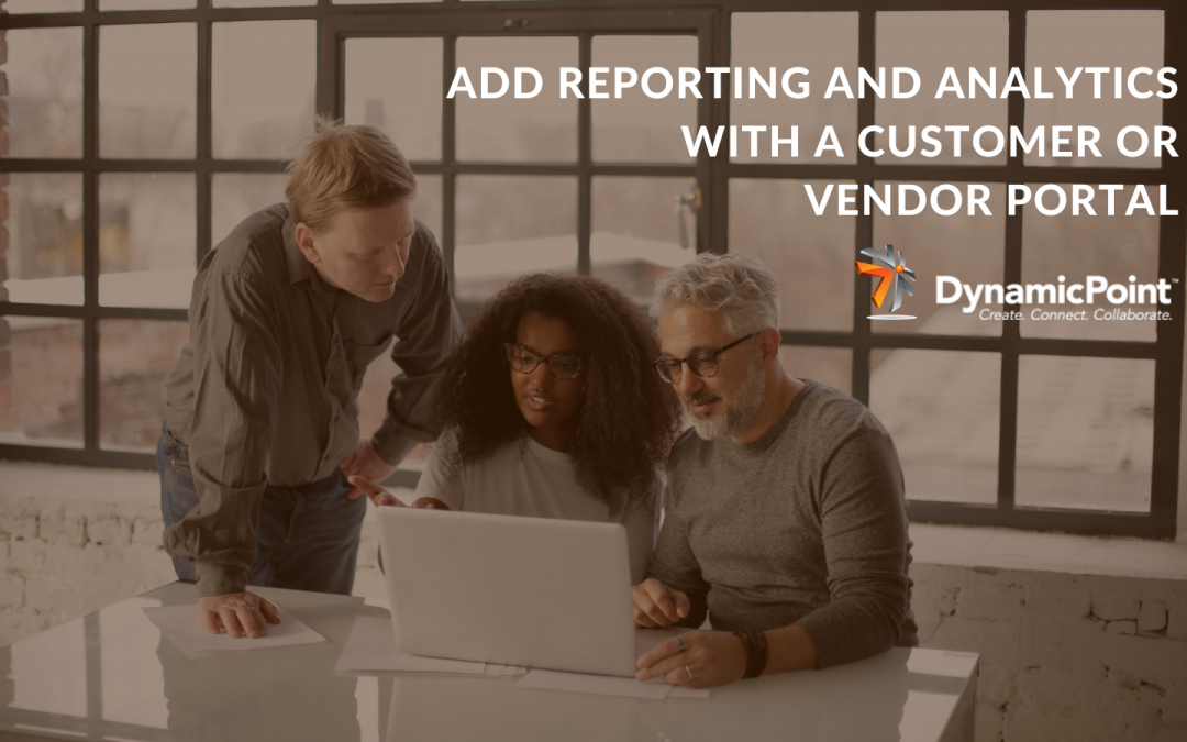 Add Reporting and Analytics with a Customer or Vendor Portal