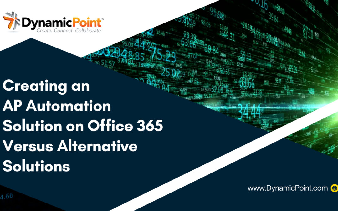 Creating An AP Automation Solution On Office 365 Versus Alternative Solutions